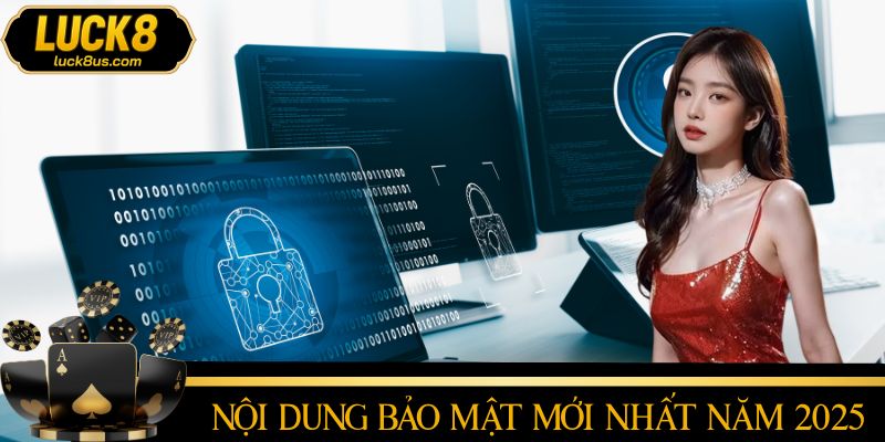Quy định bảo mật mới nhất năm 2025 của nhà cái