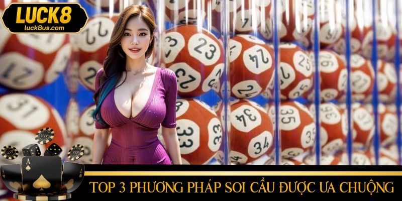 Tổng hợp cách soi cầu đang được ưa chuộng 2025